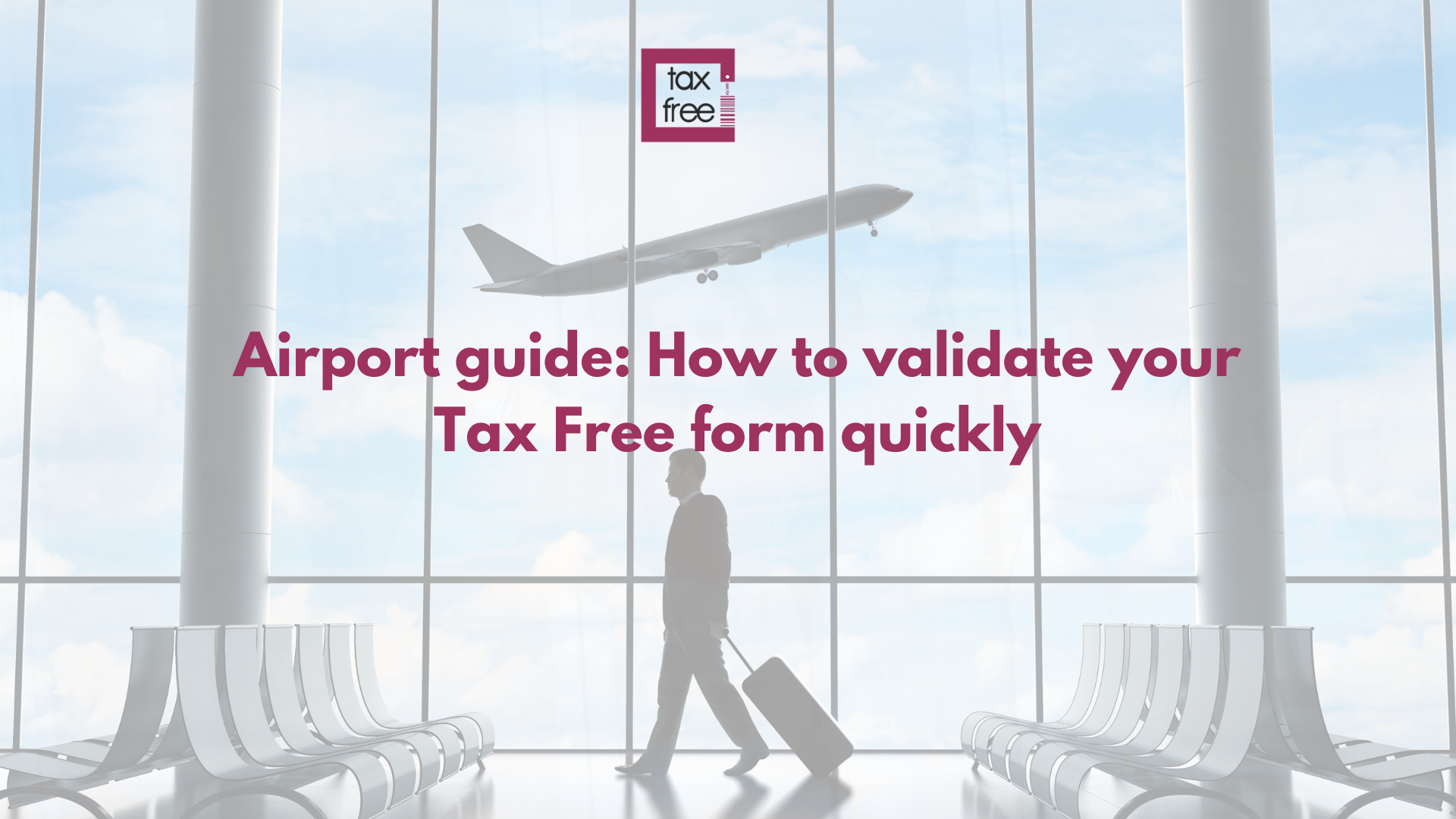 Airport guide: How to validate your Tax Free form quickly