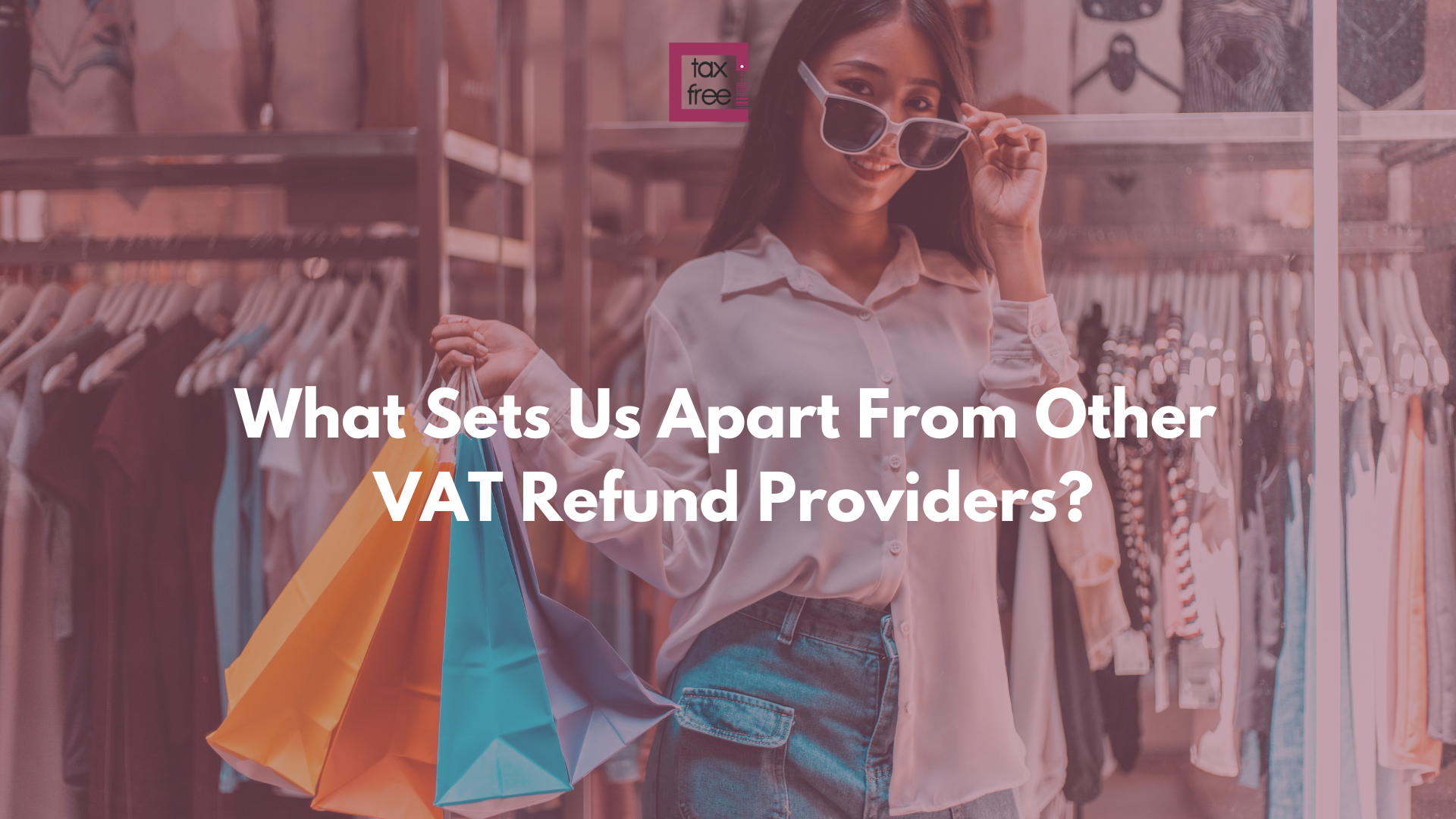What Sets Us Apart From Other VAT Refund Providers?