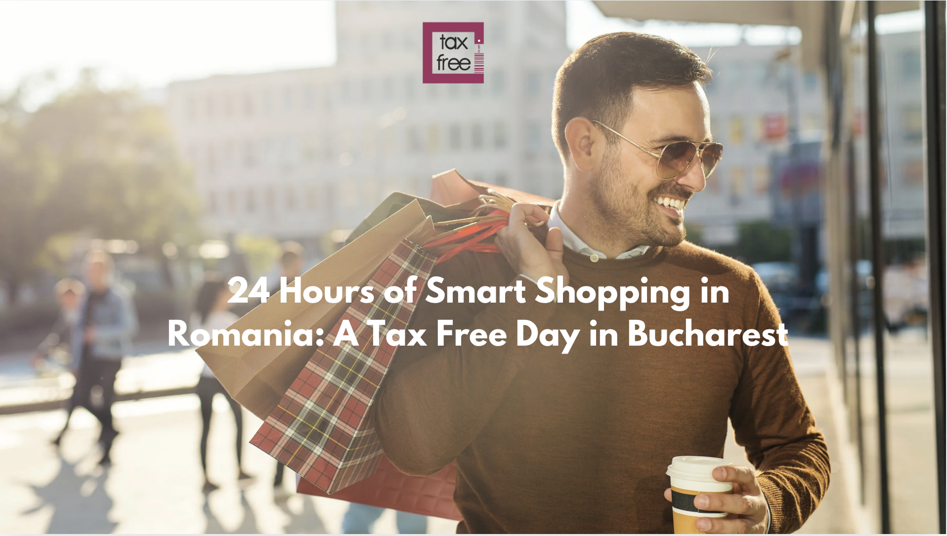 24 Hours of Smart Shopping in Romania: A Tax Free Day in Bucharest 24 Hours of Smart Shopping in Romania: A Tax Free Day in Bucharest